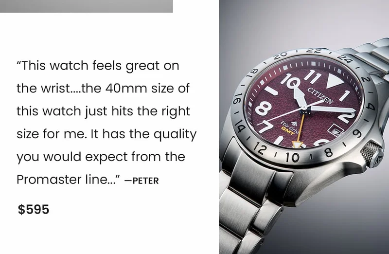 BJ7150-50W  Review: “This watch feels great on  the wrist....the 40mm size of this watch just hits the right size for me. It has the quality you would expect from the Promaster line...” —Peter.  Price: $595