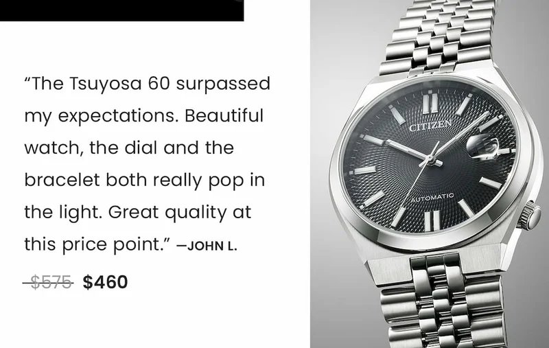 NK0020-55E  Review: “The Tsuyosa 60 surpassed my expectations. Beautiful watch, the dial and the bracelet both really pop in the light. Great quality at  this price point.” —John L.  WAS: $575  NOW: $460