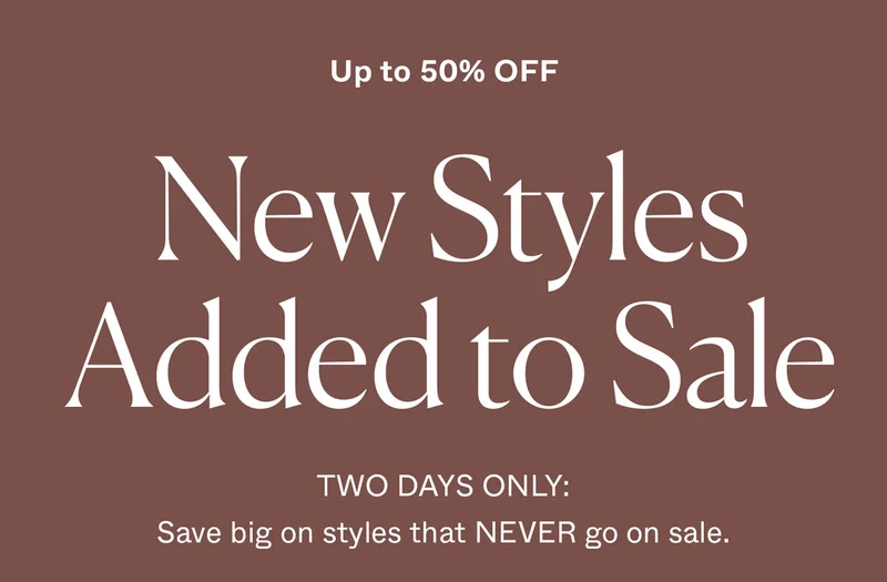New Styles Added to SALE