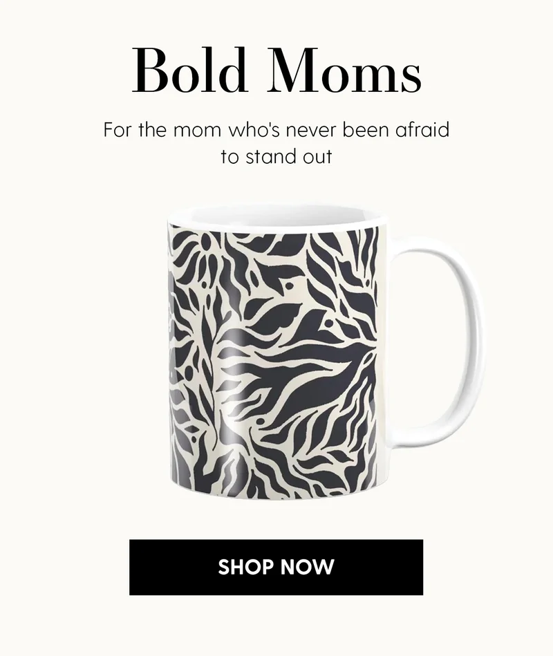 Bold Moms | For the mom who's never been afraid to stand out | Shop Now