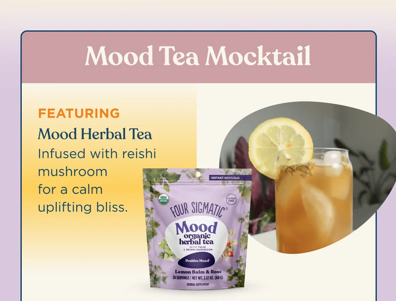 Mood Tea Mocktail | Featuring Mood Herbal Tea: Infused with reishi mushroom for a calm uplifting bliss.