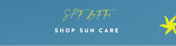 spf bff, shop sun care