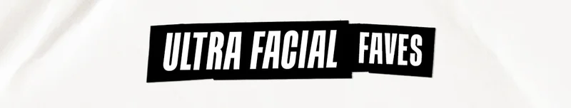 ULTRA FACIAL FAVES