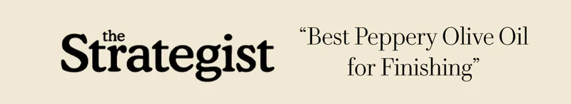 The Strategist  “Best Peppery Olive Oil for Finishing”