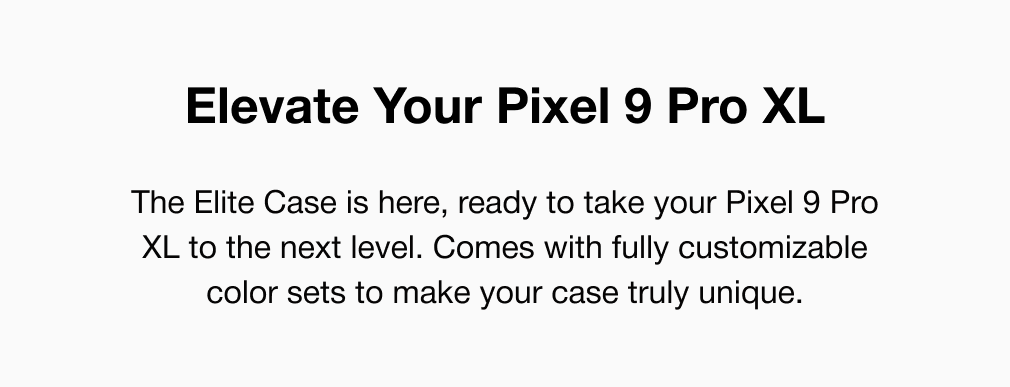 Elevate Your Pixel 9 Pro XL The Elite Case is here, ready to take your Pixel 9 Pro XL to the next level. Comes with fully customizable color sets to make your case truly unique.
