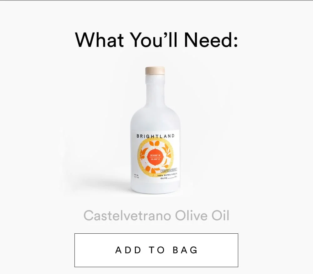 What You’ll Need…  -image- Castelvetrano Olive Oil [ ADD TO BAG ]