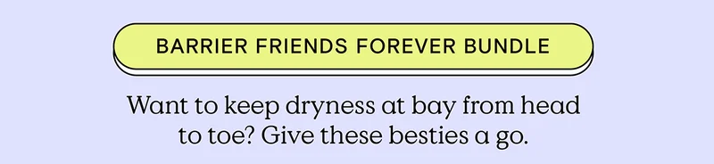 BARRIER FRIENDS FOREVER BUNDLE - Want to keep dryness at bay from head to toe? Give these besties a go.