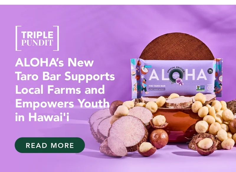 "ALOHA's new taro bar supports local farms and empowers youth in Hawai'i" -Triple Pundit