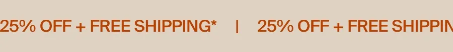 25% Off + Free Shipping