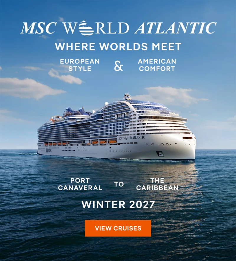 MSC World Atlantic – Where Worlds Meet – European Style & American Comfort – Port Canaveral to The Caribbean – Winter 2027 – Click to View Cruises & Book Now MSC World Atlantic – Where Worlds Meet – European Style & American Comfort – Port Canaveral to The Caribbean – Winter 2027 – Click to View Cruises & Book Now