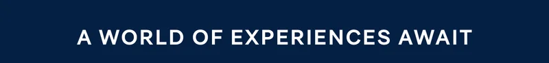 A World of Experiences Await – Click to Watch Video A World of Experiences Await – Click to Watch Video