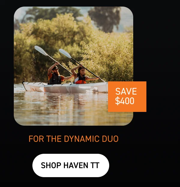 FOR THE DYNAMIC DUO: SHOP HAVEN TT $400 OFF FOR THE DYNAMIC DUO: SHOP HAVEN TT $400 OFF