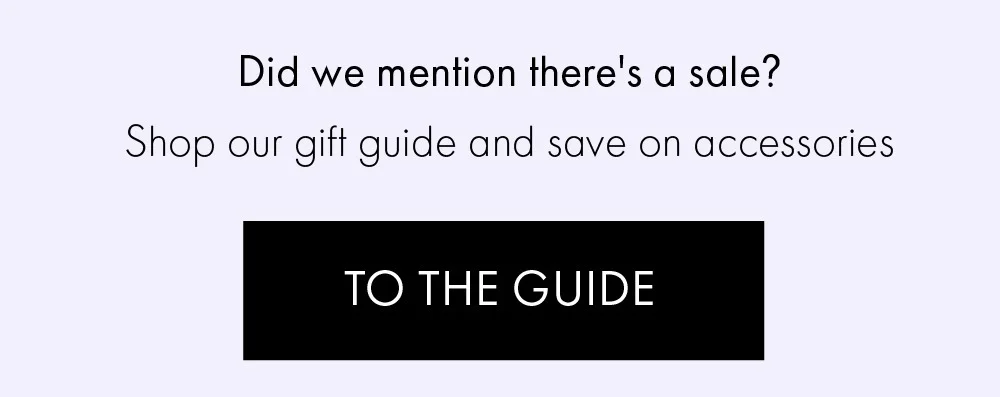 Shop our gift guide and save on accessories
