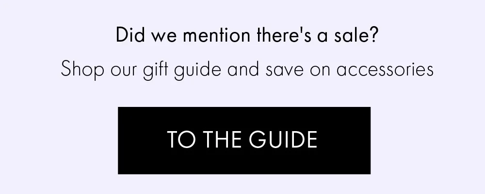 Shop our gift guide and save on accessories