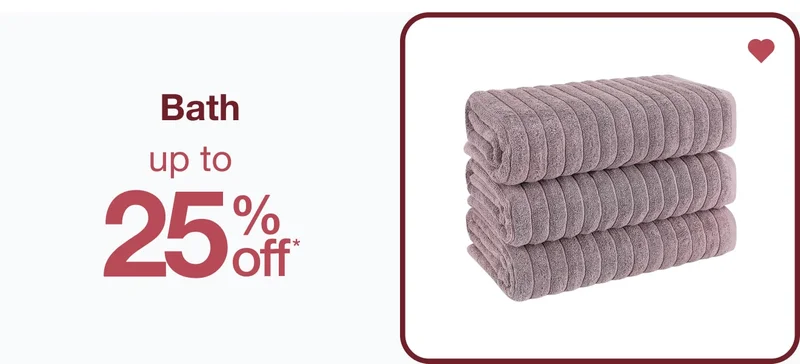 Bath Up to 25% Off — Shop Now!