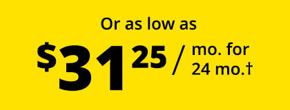 Or as low as $31.25 / mo. for 24 mo.†
