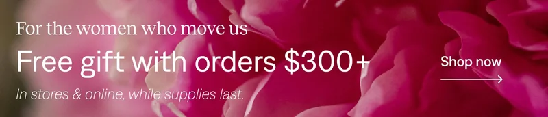 Free gift with orders $300+. Shop now