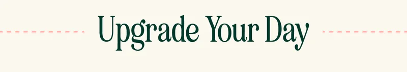 Upgrade Your Day