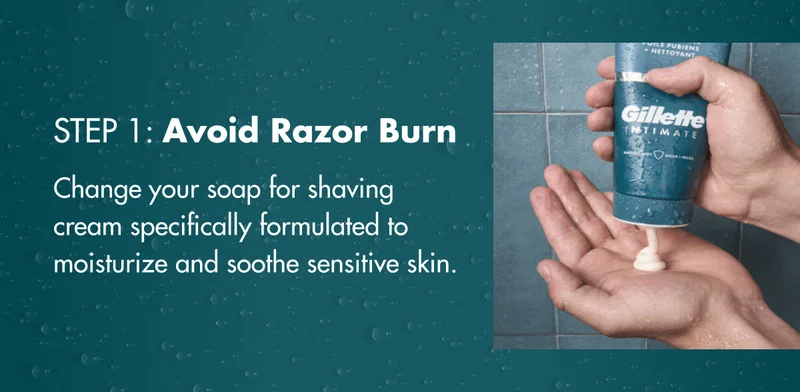1. Avoid Razor Burn. Change your soap for shaving cream specifically formulated to moisturize and soothe sensitive skin.