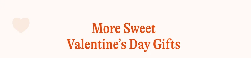 More Sweet Valentine’s Day Gifts