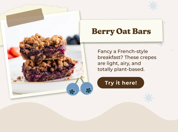 Berry Oat Bars Fancy a French-style breakfast? These crepes are light, airy, and totally plant-based. Try it here!