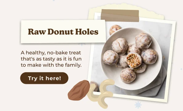 Raw Donut Holes A healthy, no-bake treat that's as tasty as it is fun to make with the family. Try it here!