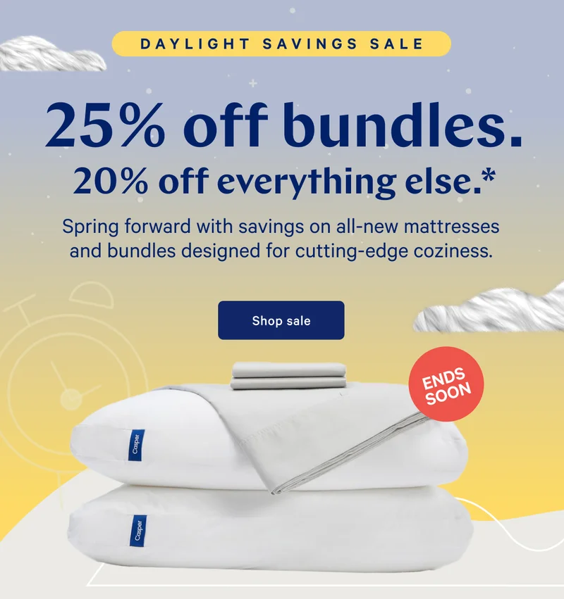 25% off bundles. 20% off everything else.* >> Spring forward with savings on all-new mattresses and bundles designed for cutting-edge coziness. >> Shop sale >>