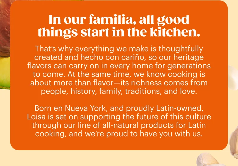 In our familia, all good things start in the kitchen.