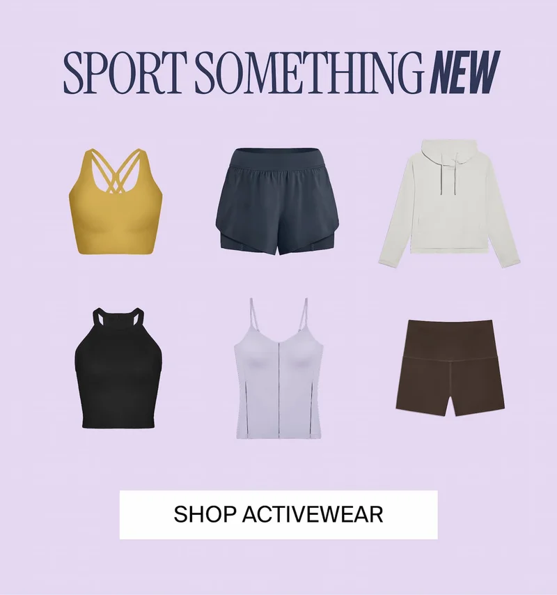 SPORT SOMETHING NEW. SHOP ACTIVEWEAR