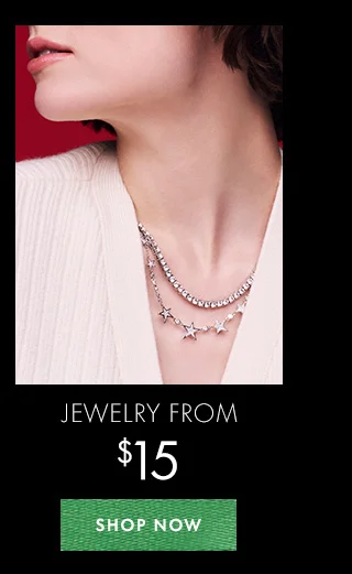 JEWELRY FROM $15