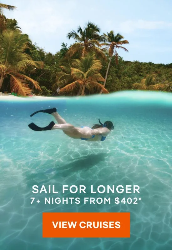 Sail for Longer – 7+ Nights – Click to View Cruises & Book Now