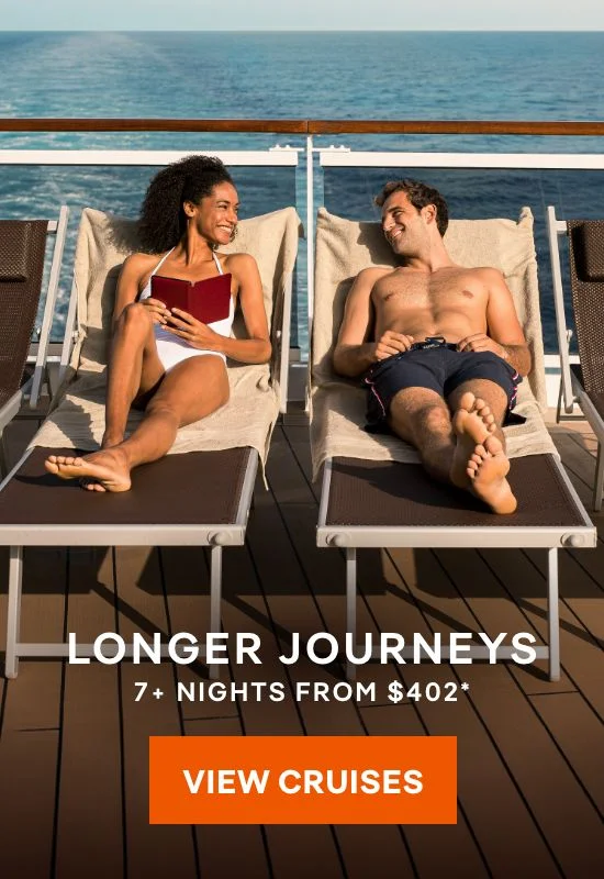 Longer Journeys – 7+ Nights – Click to View Cruises & Book Now