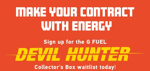 Sign up for the G FUEL DEVIL HUNTER Collector's Box waitlist today!