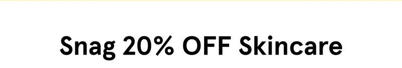 Snag 20% OFF Skincare