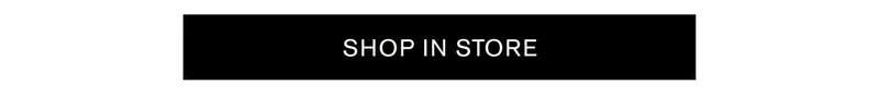 SHOP IN STORE