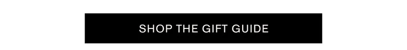 SHOP THE GIFT GUIDE