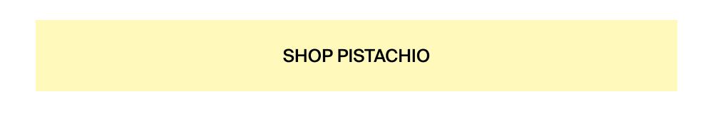 Shop Pistachio