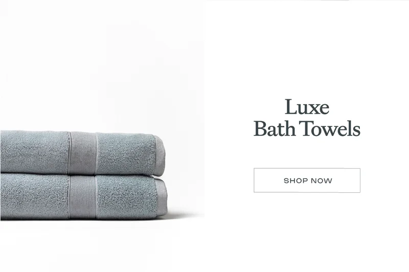 Shop the Luxe Bath Towels now!