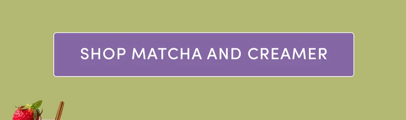 Shop Matcha and Creamer