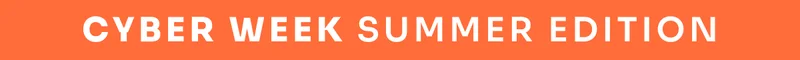 Cyber Week Summer Edition