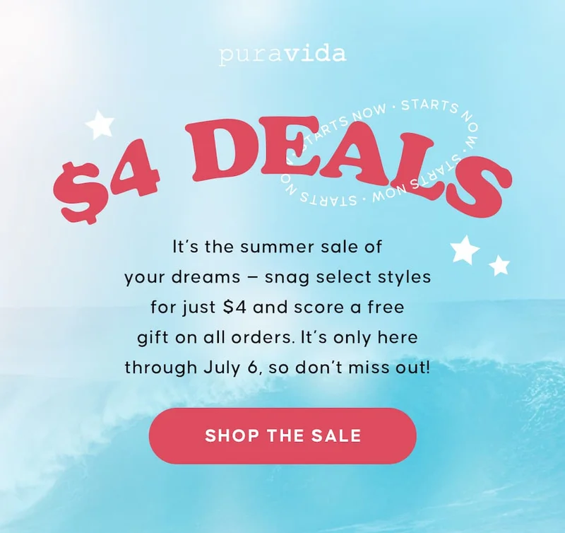 STARTS NOW. $4 DEALS. It’s the summer sale of your dreams — snag select styles for just $4 and score a free gift on all orders. It’s only here through July 6, so don’t miss out! SHOP THE SALE
