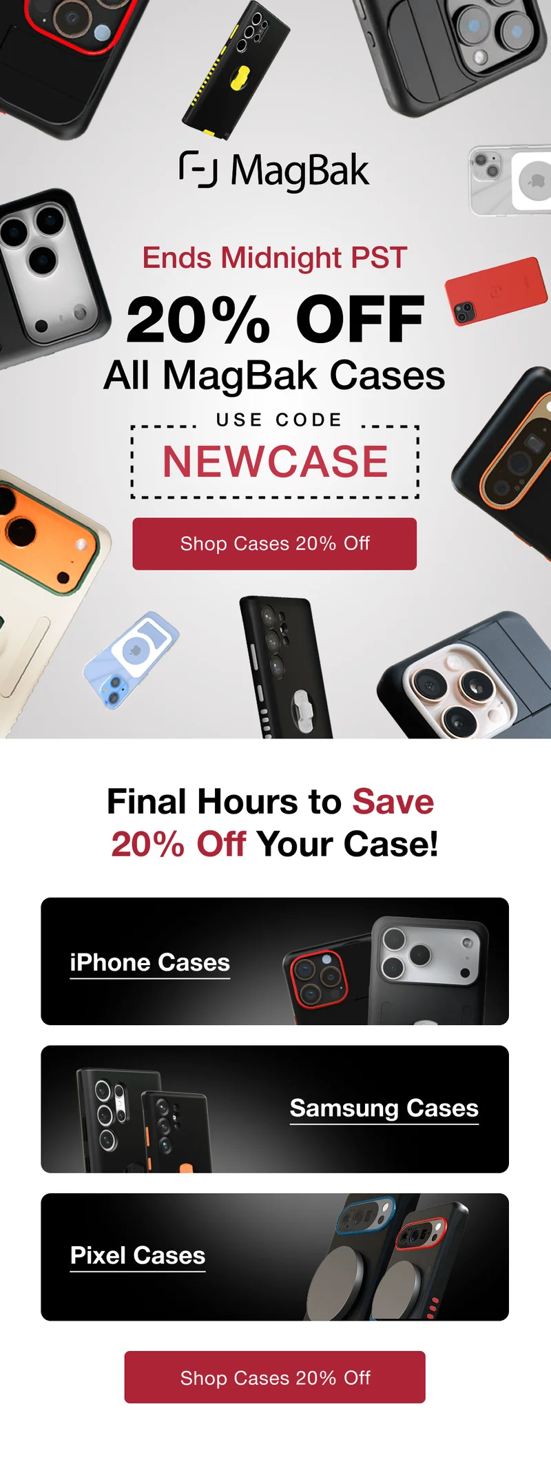 20% off all MagBak Cases with code NEWCASE ends midnight PST. Final Hours to save 20% off your case. iPhone Cases Samsung Cases Pixel Cases
