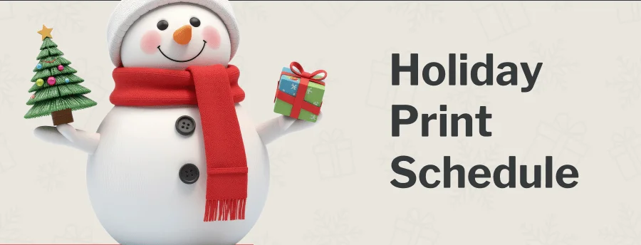 Holiday Print Schedule