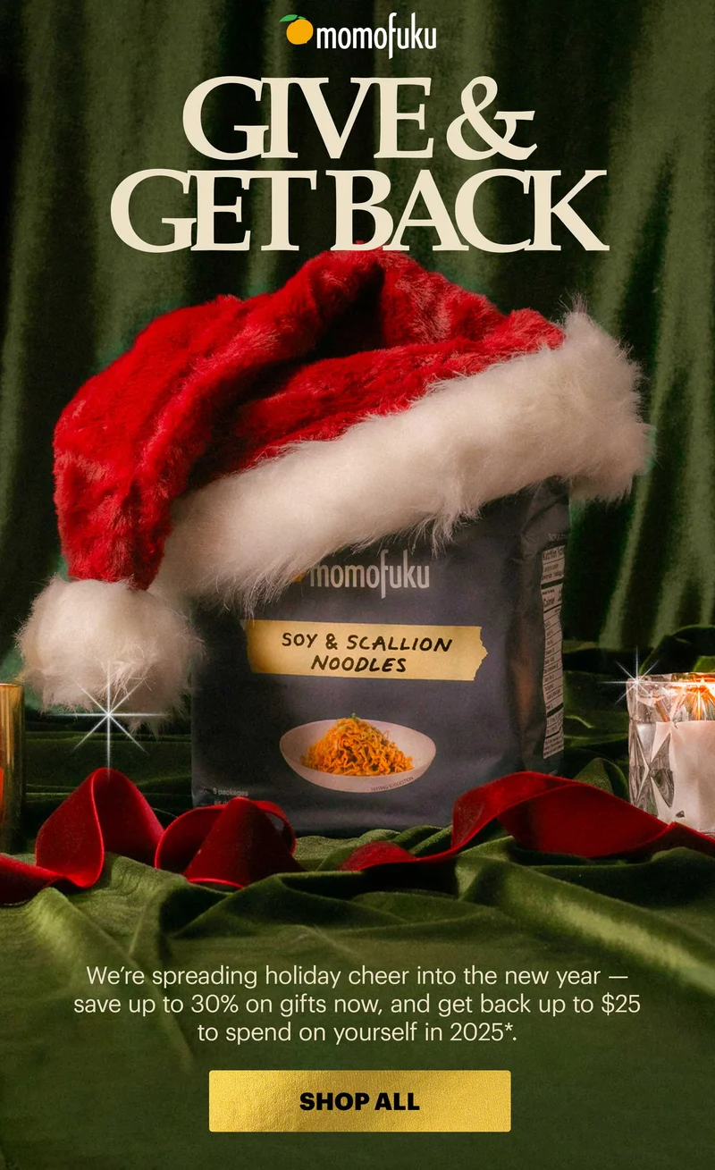 Header: Give & Get Back  Sub-header: We’re spreading holiday cheer into the new year — save up to 30% on gifts now, and get back up to $25 to spend on yourself in 2025*.   CTA: SHOP ALL