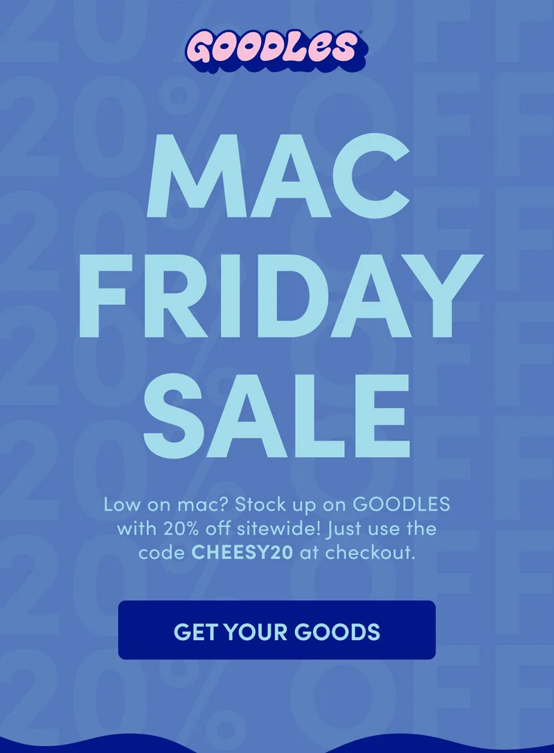 GOODLES MAC FRIDAY SALE