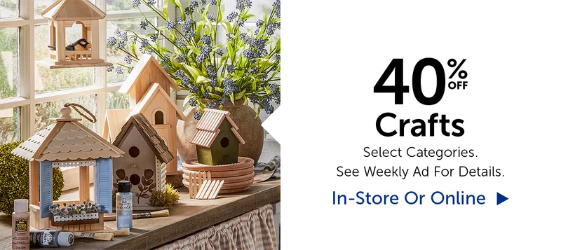 40% Off Crafts - Select Categories.
