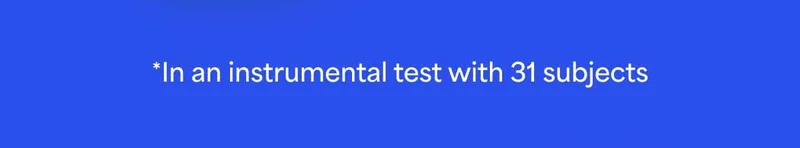 *In an instrumental test with 31 subjects