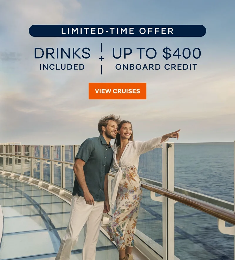 Limited-Time Offer – Drinks Included, Plus up to $400 Onboard Credit – Click to View Cruises & Book Now