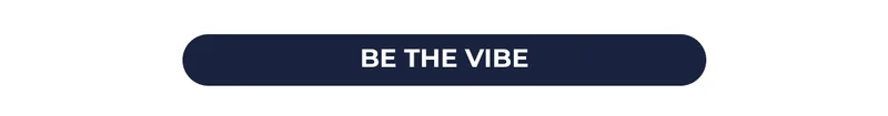 BE THE VIBE