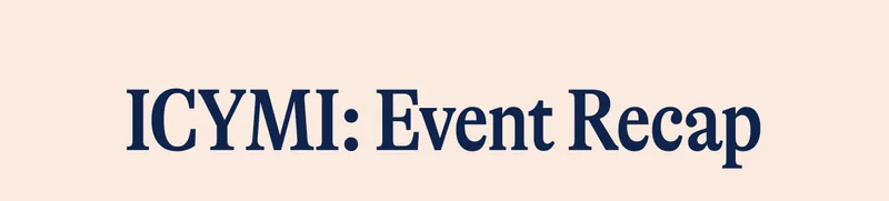 ICYMI: Event Recap